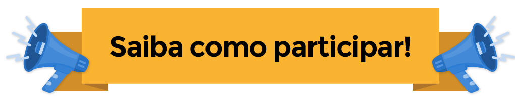 Saiba como participar